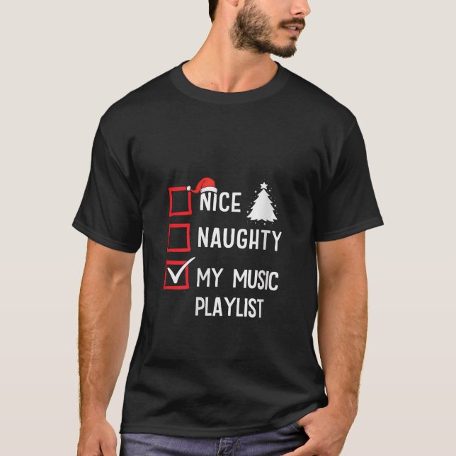 Nice Naughty My Music Playlist Christmas List Holi T-Shirt (Vorderseite)