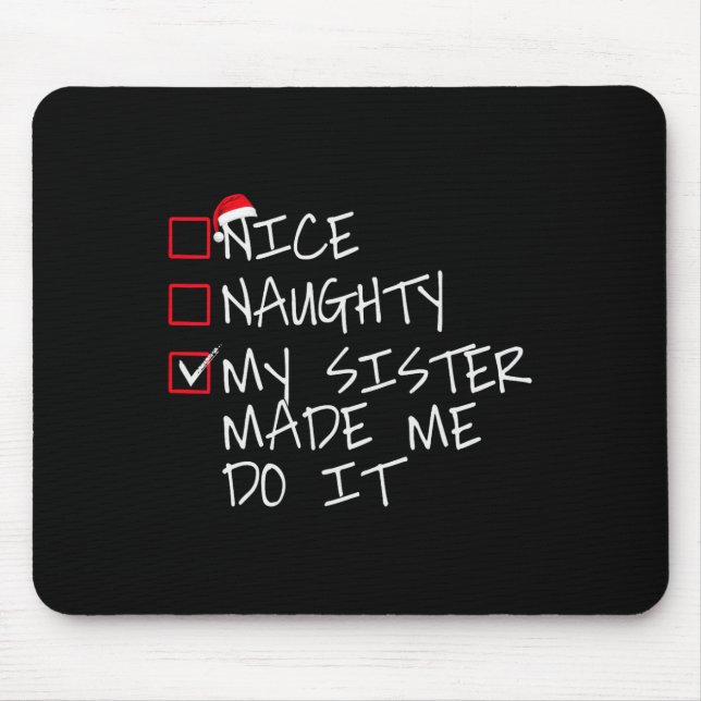 Nice Naughty my Sister ließ mich machen, Weihnacht Mousepad (Vorne)