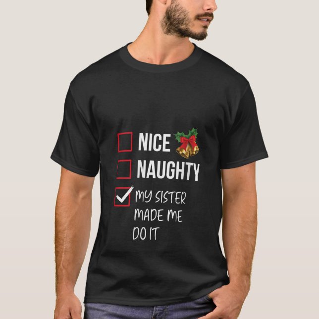 Nice Naughty My Sister Made Me Do It Christmas Lis T-Shirt (Vorderseite)