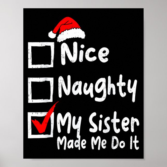 Nice Naughty My Sister Made Me Do It Funny Christm Poster (Vorne)