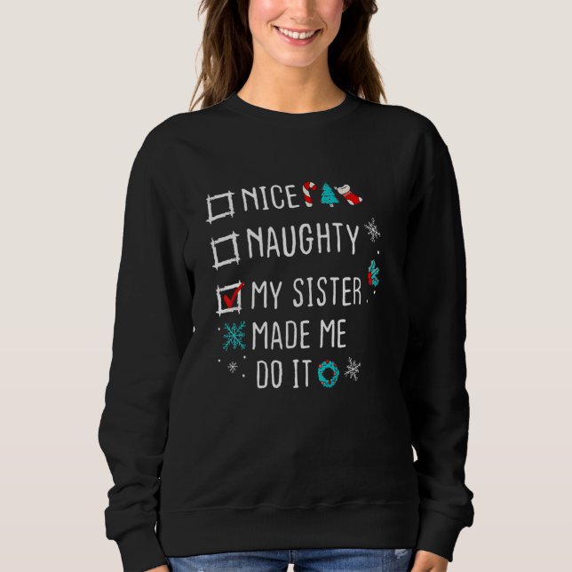 Nice Naughty my sister made me do it Nice Naughty  Sweatshirt (Vorderseite)
