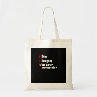 Nice Naughty My Sister Made Me Do It Tote Bag Tragetasche