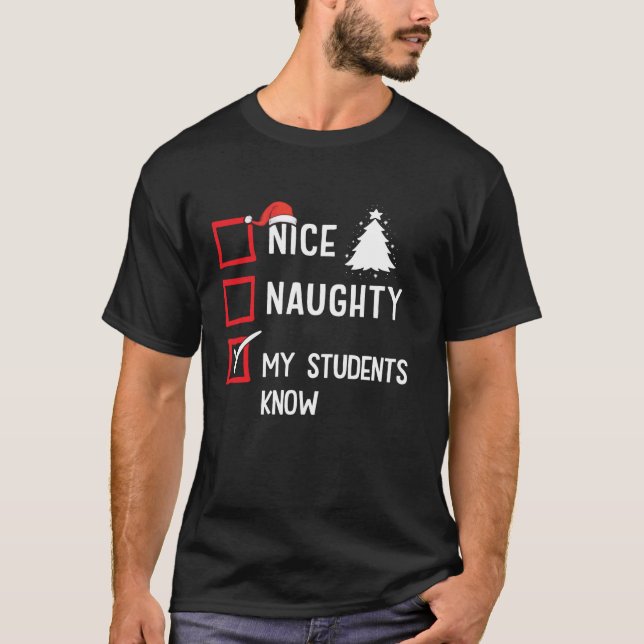 Nice Naughty My Students Know Christmas List Holid T-Shirt (Vorderseite)