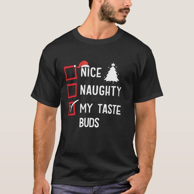Nice Naughty My Taste Buds Christmas List Holiday  T-Shirt (Vorderseite)