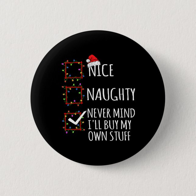 Nice Naughty Never Mind Ich kaufe mein eigenes Stu Button (Vorderseite)