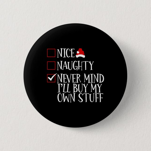 Nice Naughty Never Mind Ich kaufe mein eigenes Stu Button (Vorderseite)
