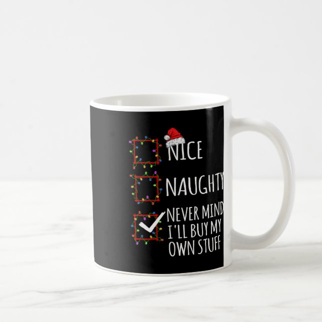 Nice Naughty Never Mind Ich kaufe mein eigenes Stu Kaffeetasse (Rechts)