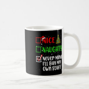 Nice Naughty Never Mind Ich kaufe mein eigenes Stu Kaffeetasse