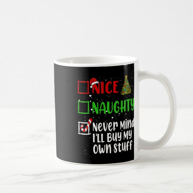 Nice Naughty Never Mind Ich kaufe mein eigenes Stu Kaffeetasse (Rechts)