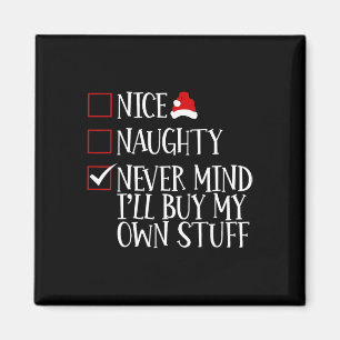 Nice Naughty Never Mind Ich kaufe mein eigenes Stu Magnet