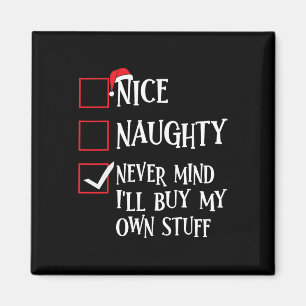 Nice Naughty Never Mind Ich kaufe mein eigenes Stu Magnet