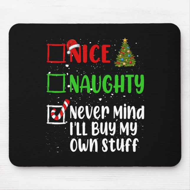 Nice Naughty Never Mind Ich kaufe mein eigenes Stu Mousepad (Vorne)