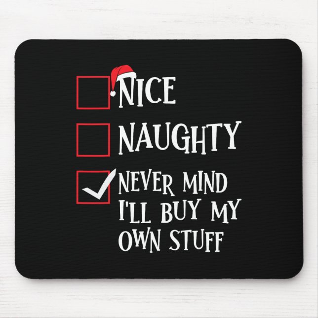 Nice Naughty Never Mind Ich kaufe mein eigenes Stu Mousepad (Vorne)