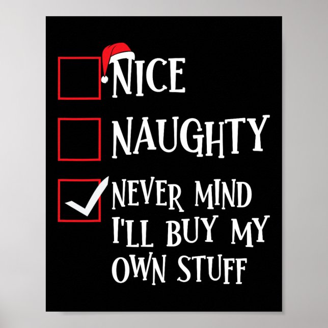 Nice Naughty Never Mind Ich kaufe mein eigenes Stu Poster (Vorne)