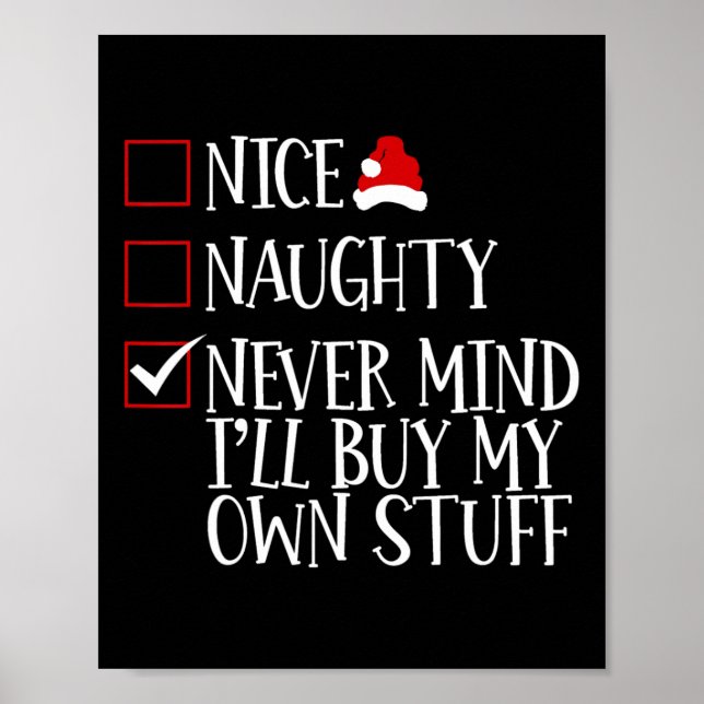 Nice Naughty Never Mind Ich kaufe mein eigenes Stu Poster (Vorne)