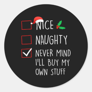 Nice Naughty Never Mind Ich kaufe mein eigenes Stu Runder Aufkleber