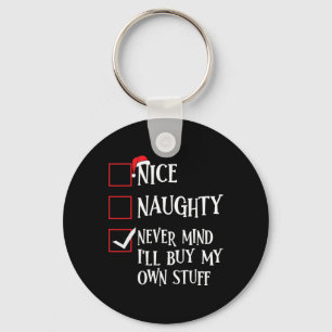 Nice Naughty Never Mind Ich kaufe mein eigenes Stu Schlüsselanhänger