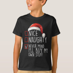 Nice Naughty Never Mind Ich kaufe mein eigenes Stu T-Shirt