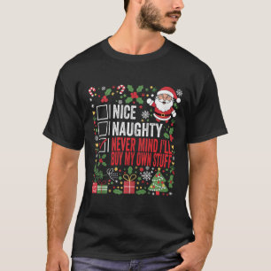 Nice Naughty Never Mind Ich kaufe mein eigenes Stu T-Shirt