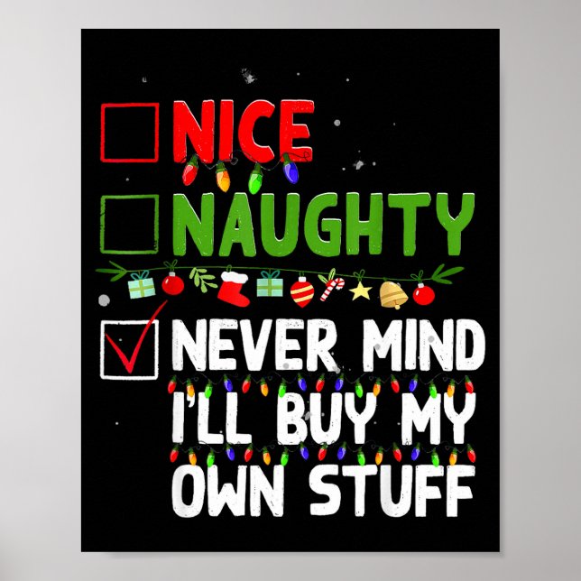 Nice Naughty Never Mind I'll Buy My Own Stuff Chri Poster (Vorne)
