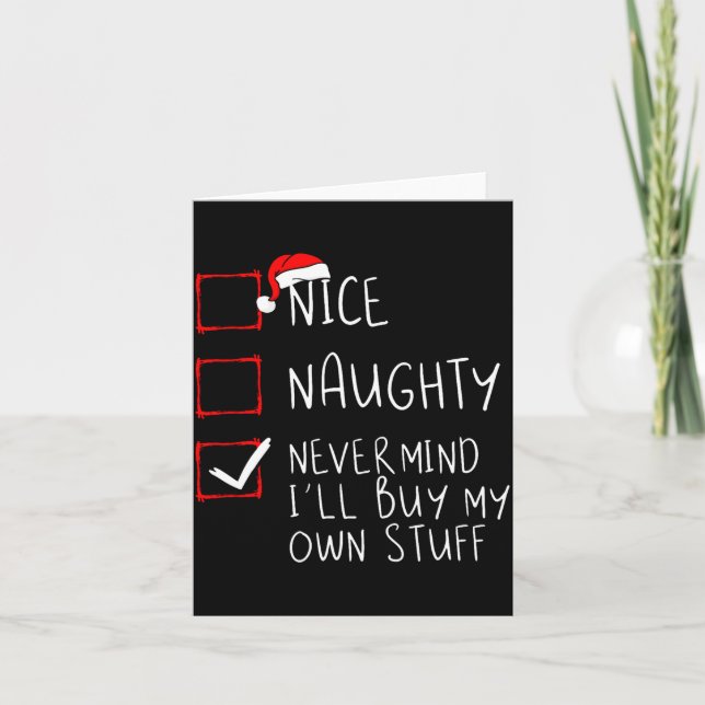 Nice Naughty Never Mind Ill Buy My Own Stuff  Karte (Vorderseite)