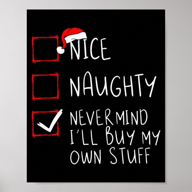 Nice Naughty Never Mind Ill Buy My Own Stuff  Poster (Vorne)