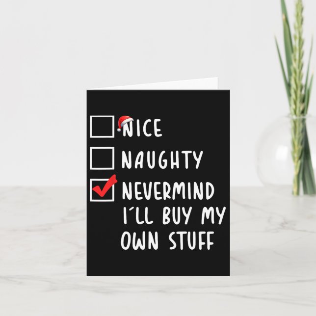 Nice Naughty Nevermind Ich werde mein eigenes Stuf Karte (Vorderseite)