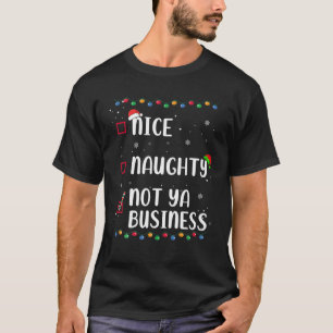 Nice Naughty Not Ya Business Sarcastic Santa s Lis T-Shirt