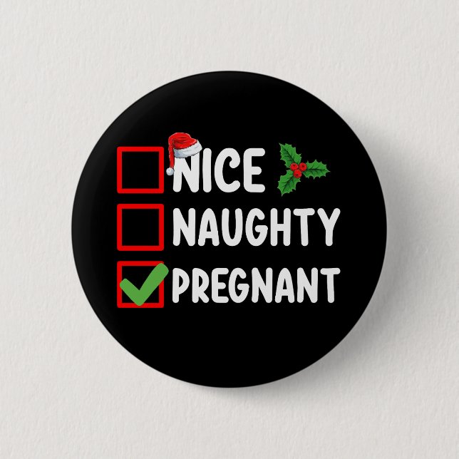 Nice Naughty Pregnty Weihnachtsliste Schwangerscha Button (Vorderseite)