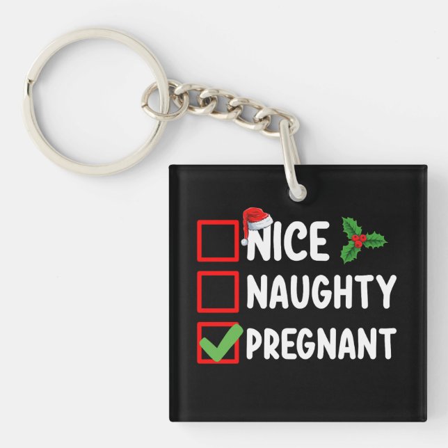 Nice Naughty Pregnty Weihnachtsliste Schwangerscha Schlüsselanhänger (Vorderseite)