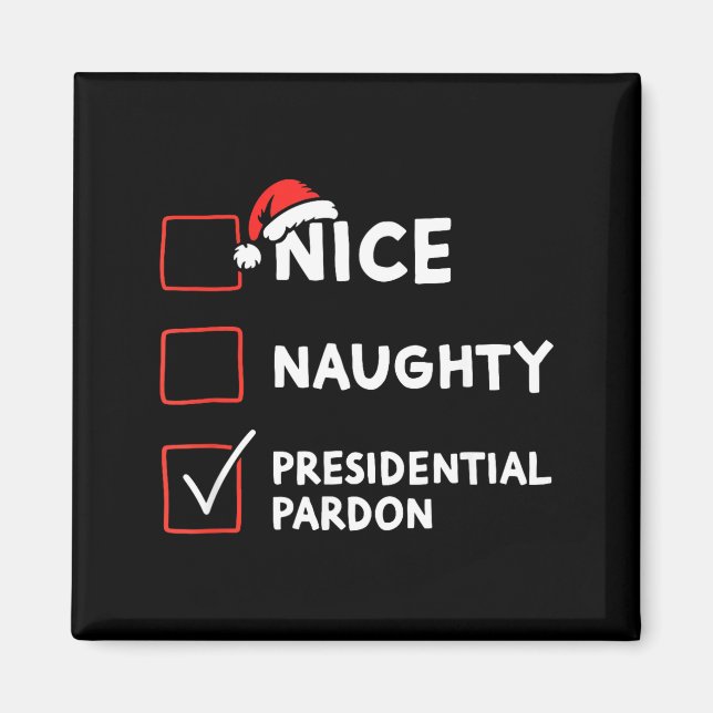 Nice Naughty Presidential Pardon Christmas List Sa Magnet (Vorne)