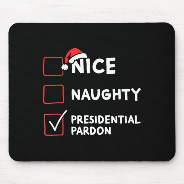 Nice Naughty Presidential Pardon Christmas List Sa Mousepad (Vorne)