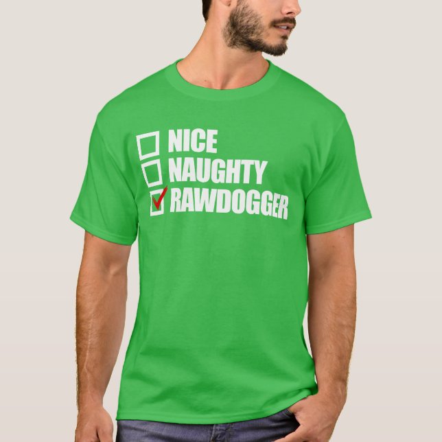Nice Naughty Rawdogger Adult Humor Weihnachten T-Shirt (Vorderseite)
