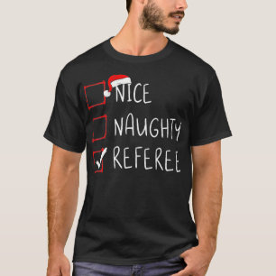 Nice Naughty Schiedsrichter Weihnachtsliste Weihna T-Shirt