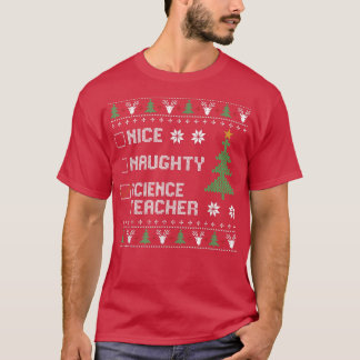 Nice Naughty Science Teacher Ugly Weihnachten Schw T-Shirt