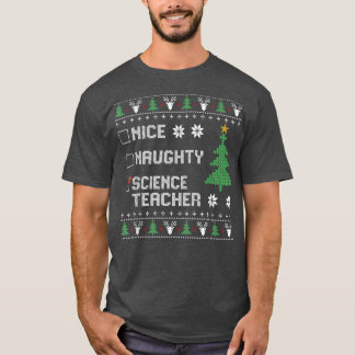 Nice Naughty Science Teacher Ugly Weihnachten Schw T-Shirt