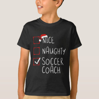 Nice Naughty Soccer Coach Christmas List Xmas Sant T-Shirt
