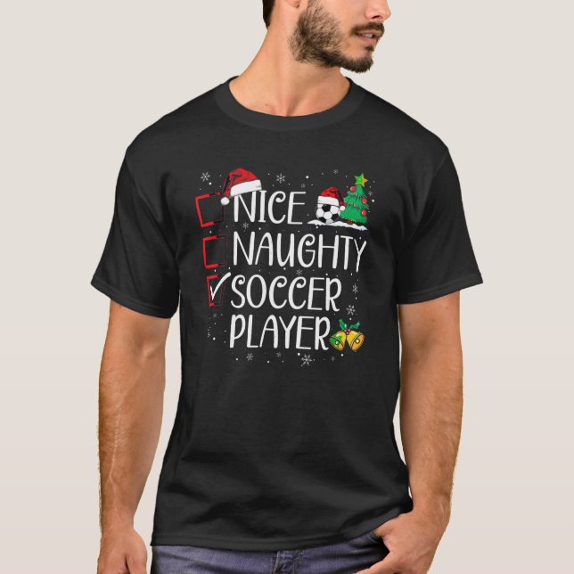 Nice Naughty Soccer Spieler Weihnachten Weihnachte T-Shirt (Vorderseite)