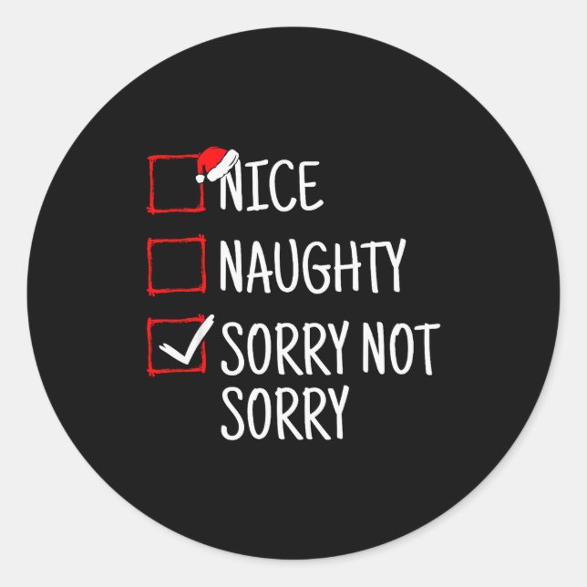 Nice Naughty Sorry Not Sorry Funny Christmas  Runder Aufkleber (Vorderseite)
