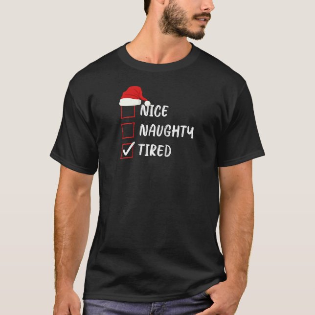 Nice Naughty Tired Christmas List Family Xmas Sant T-Shirt (Vorderseite)