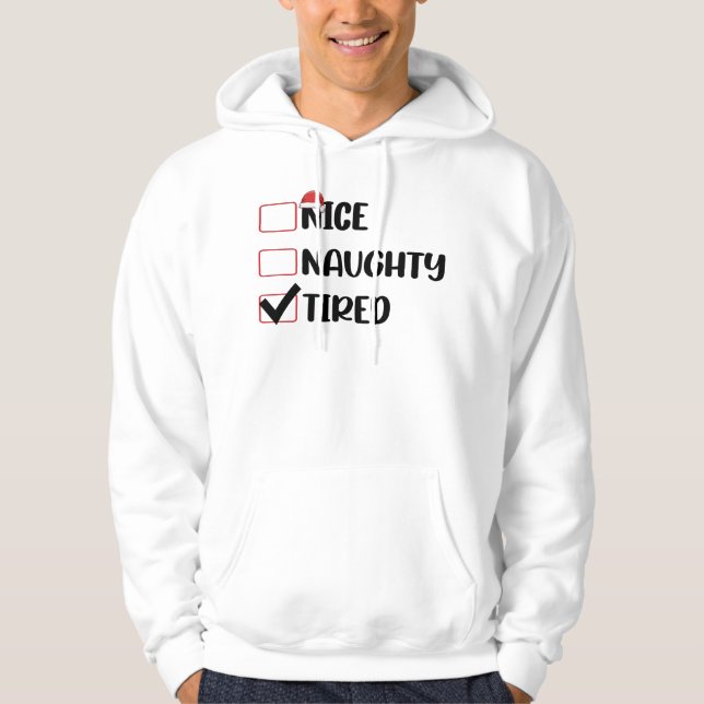 Nice Naughty Tired Christmas List Xmas Santa Claus Hoodie (Vorderseite)