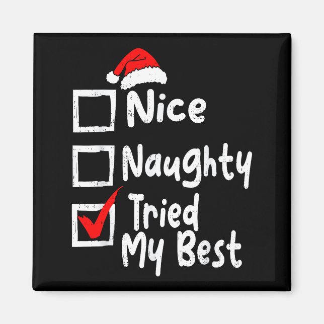 Nice Naughty Tried My Funny Christmas List Family  Magnet (Vorne)