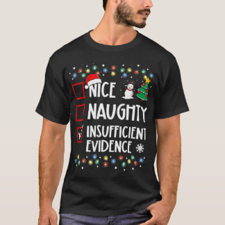 Nice Naughty Ungenügend Beweise Weihnachten T-Shirt