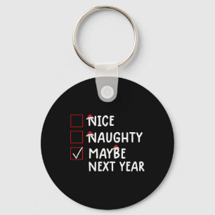 Nice Naughty vielleicht nächstes Jahr Niedliche We Schlüsselanhänger