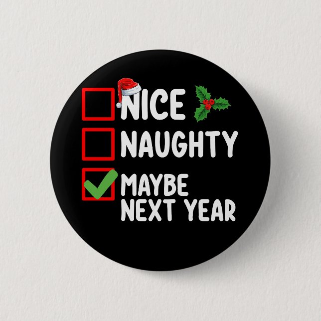 Nice Naughty vielleicht nächstes Jahr Weihnachtsli Button (Vorderseite)