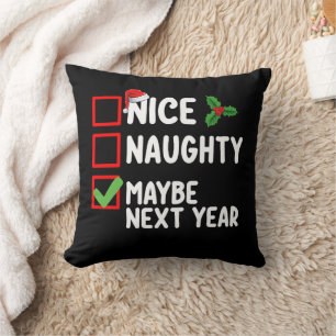 Nice Naughty vielleicht nächstes Jahr Weihnachtsli Kissen