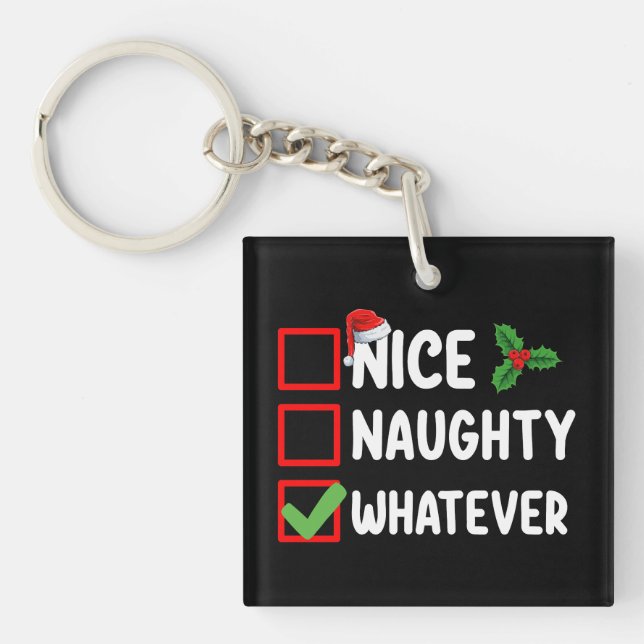 Nice Naughty Was auch immer lustige Weihnachtsfeie Schlüsselanhänger (Vorderseite)