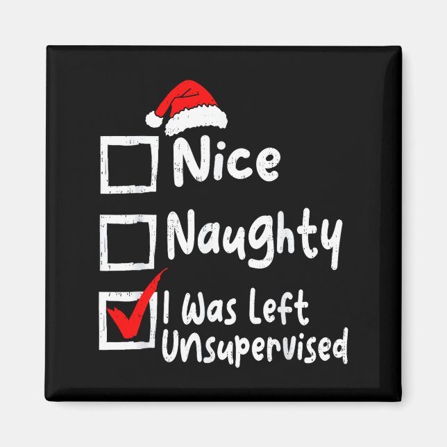 Nice Naughty Was Left Unsupervised Funny Christmas Magnet (Vorne)
