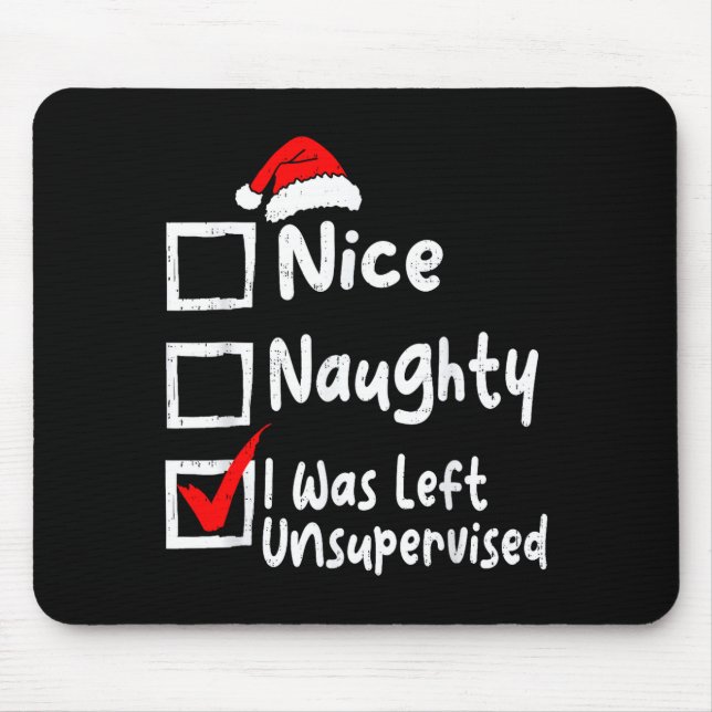 Nice Naughty Was Left Unsupervised Funny Christmas Mousepad (Vorne)