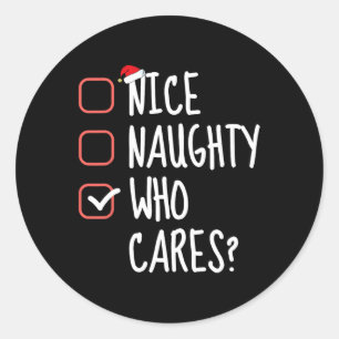 Nice Naughty Who Cares Funny Christmas List Santa Runder Aufkleber